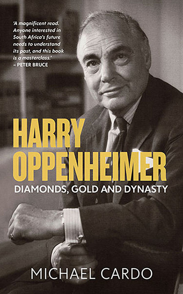 Гарри Оппенгеймер: бриллианты, золото и династия - Michael Cardo